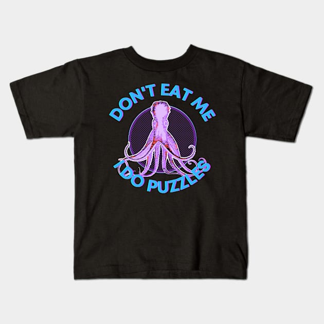 Don't Eat Me, I do Puzzles Octopus Kids T-Shirt by DreamsofDubai